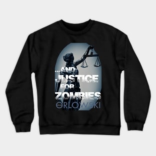 ...and Justice for Zombies Crewneck Sweatshirt